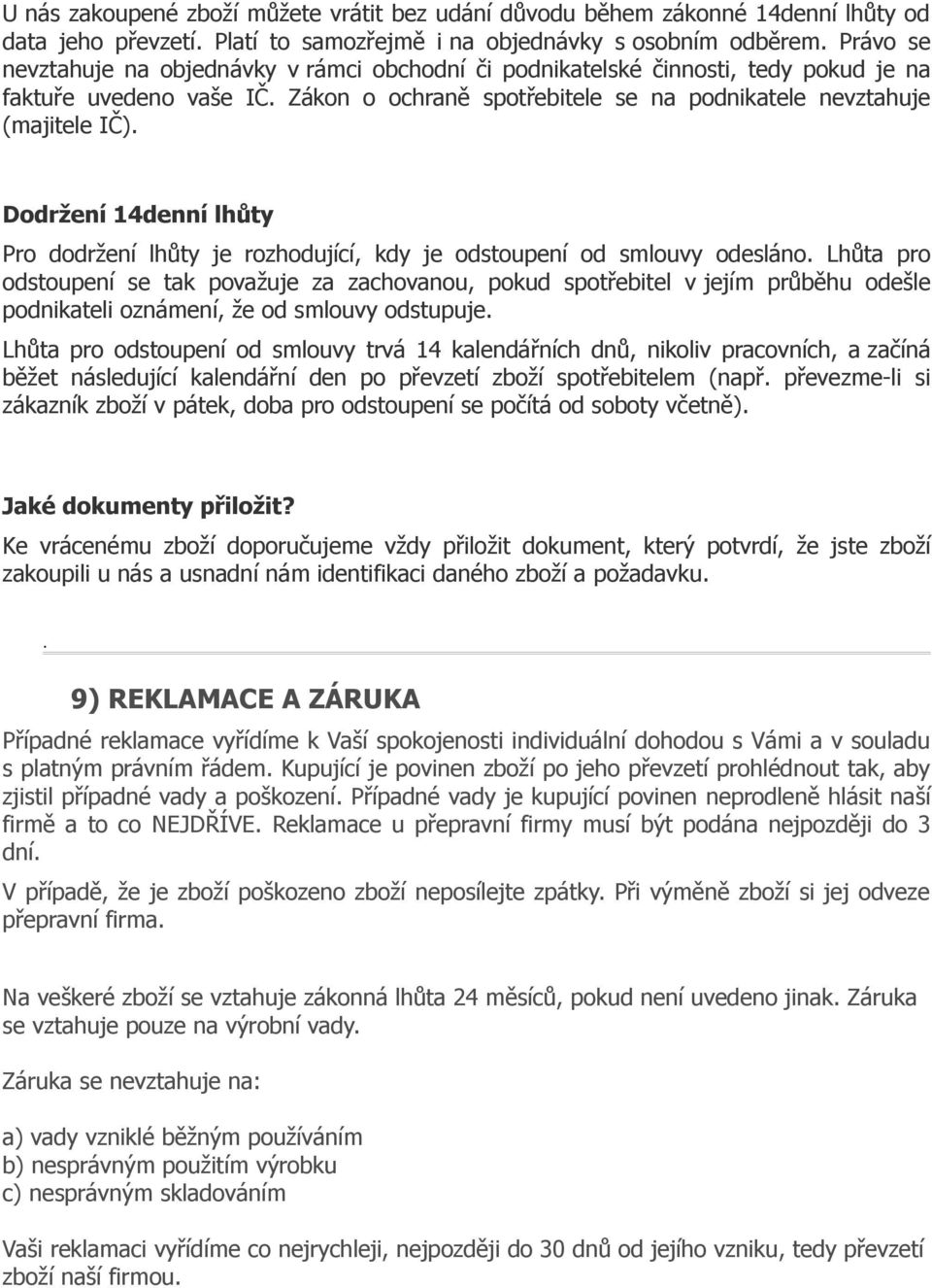 Dodržení 14denní lhůty Pro dodržení lhůty je rozhodující, kdy je odstoupení od smlouvy odesláno.