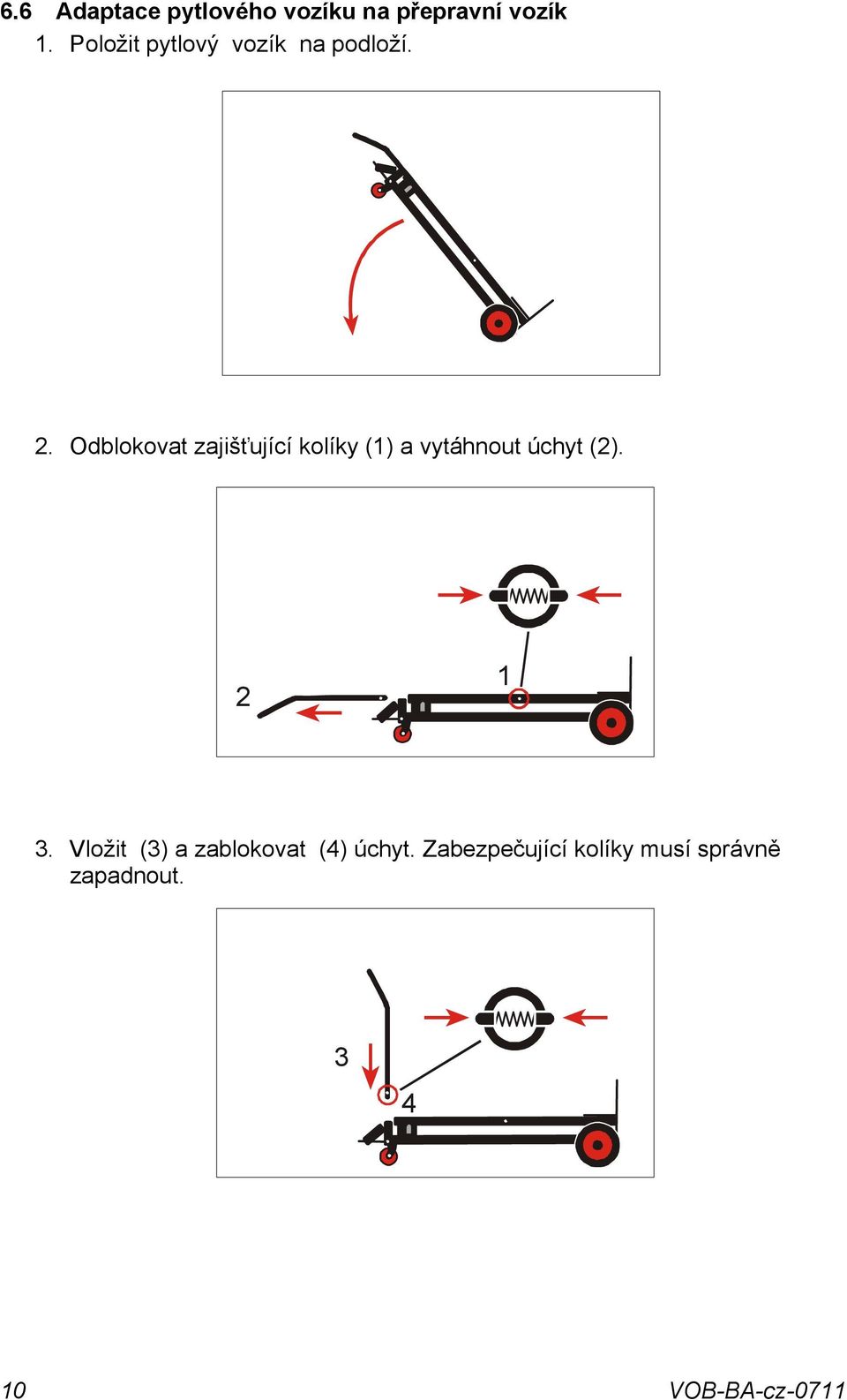 Odblokovat zajišťující kolíky (1) a vytáhnout úchyt (2).