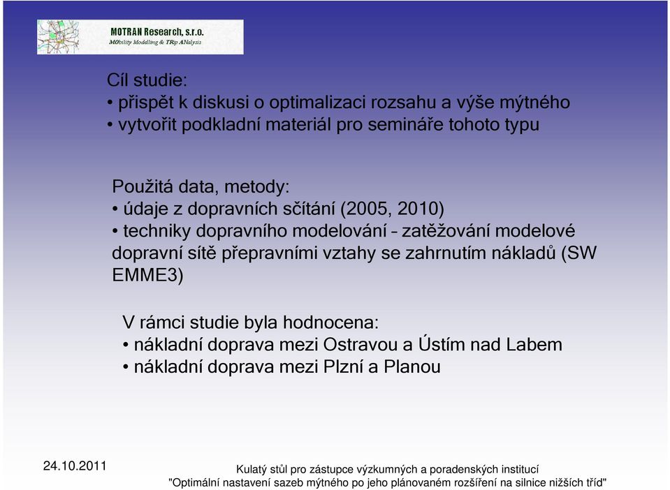 modelování zatěžování modelové dopravní sítě přepravními vztahy se zahrnutím nákladů (SW EMME3) V rámci