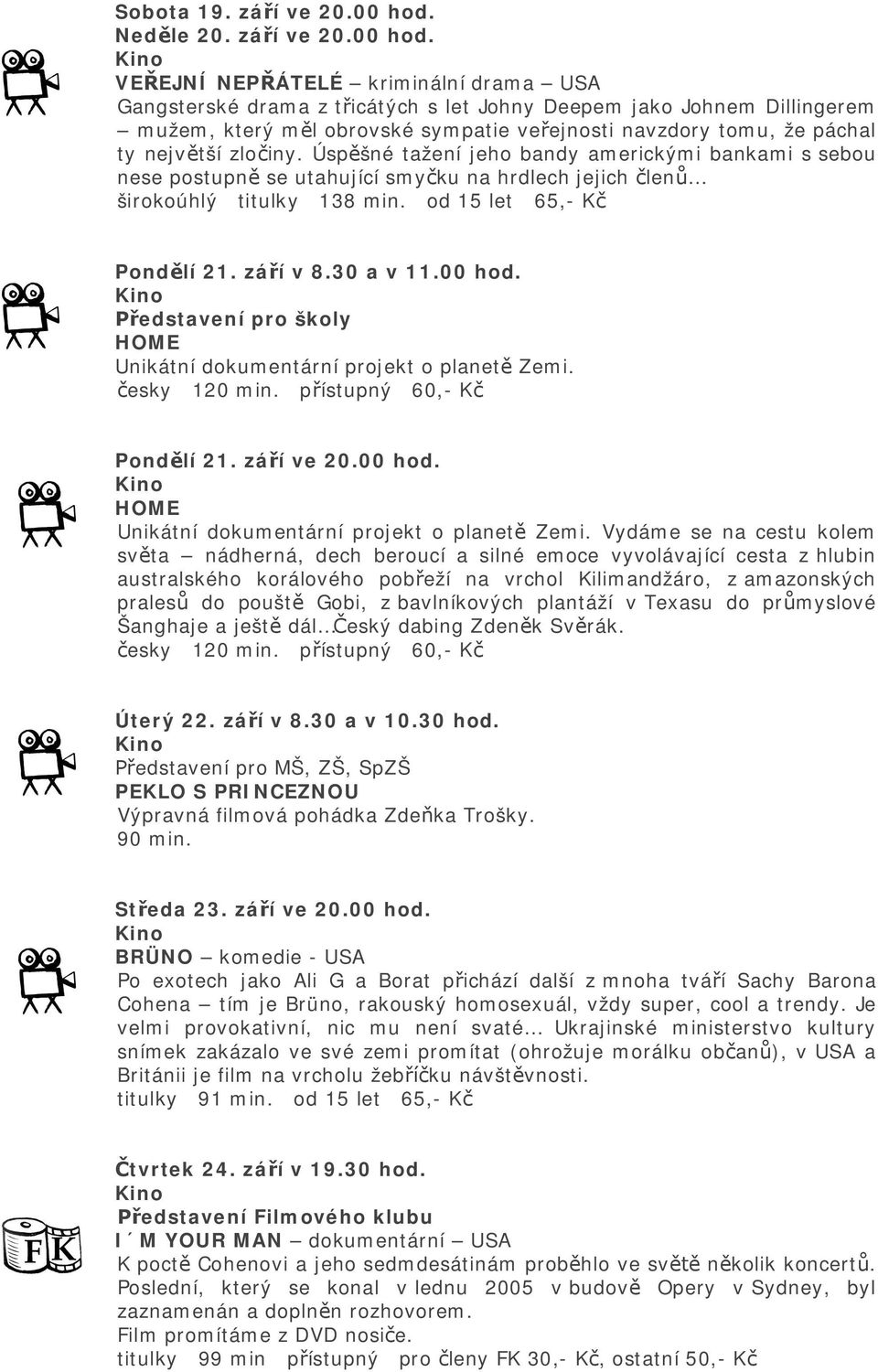 VE EJNÍ NEP ÁTELÉ kriminální drama USA Gangsterské drama z t icátých s let Johny Deepem jako Johnem Dillingerem mužem, který m l obrovské sympatie ve ejnosti navzdory tomu, že páchal ty nejv tší zlo