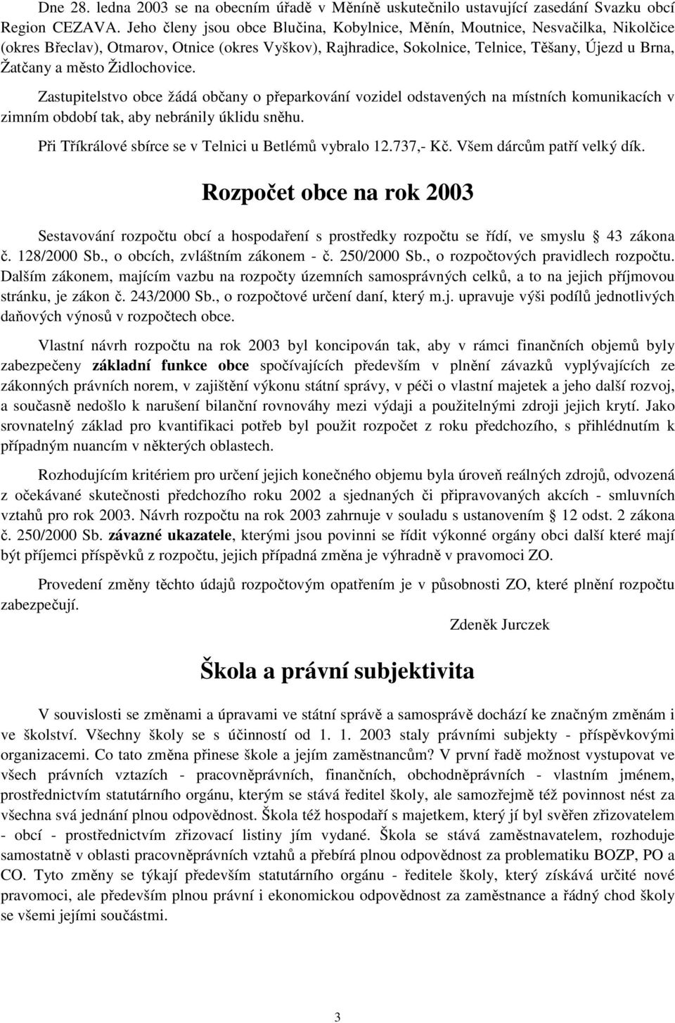 Židlochovice. Zastupitelstvo obce žádá občany o přeparkování vozidel odstavených na místních komunikacích v zimním období tak, aby nebránily úklidu sněhu.