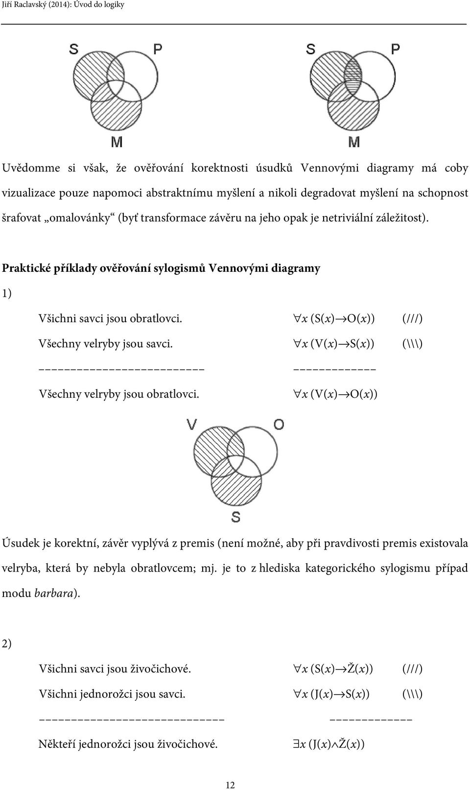 x (V(x) S(x)) (\\\) Všechny velryby jsou obratlovci.