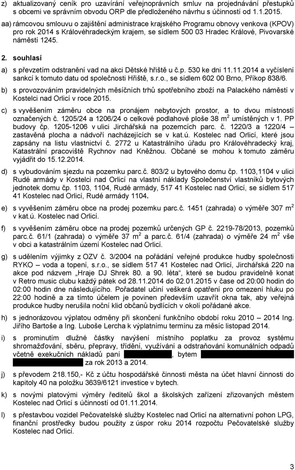 p. 530 ke dni 11.11.2014 a vyčíslení sankcí k tomuto datu od společnosti Hřiště, s.r.o., se sídlem 602 00 Brno, Příkop 838/6.