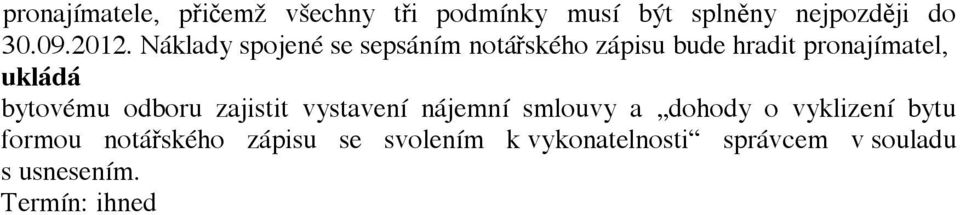 bytovému odboru zajistit vystavení nájemní smlouvy a dohody o vyklizení bytu