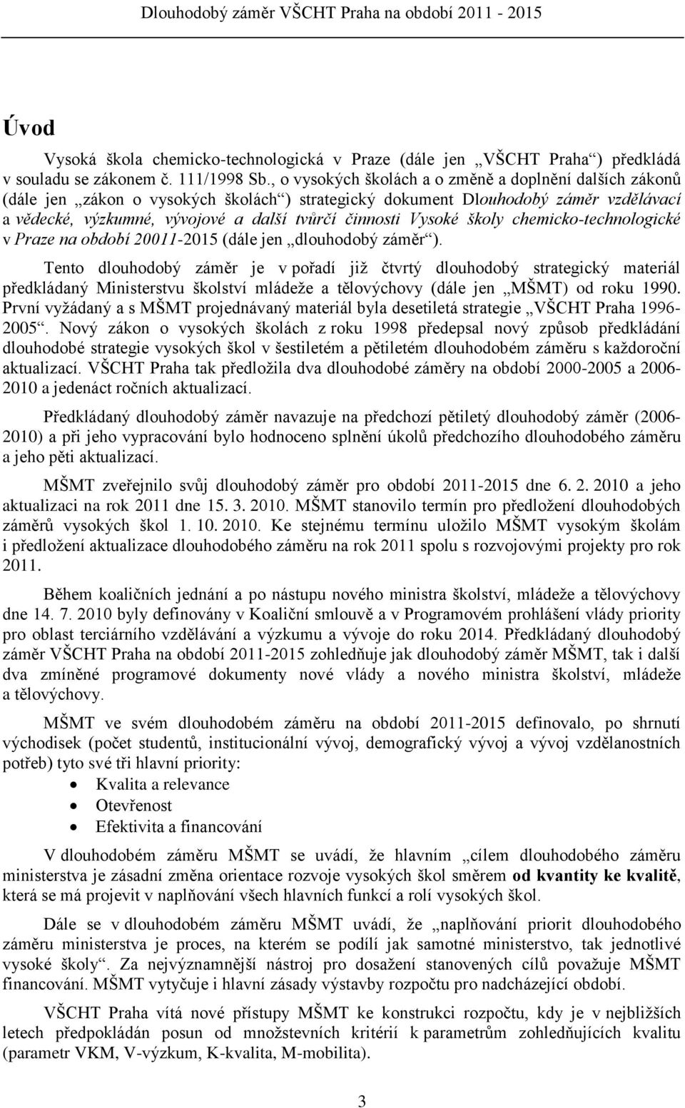 Vysoké školy chemicko-technologické v Praze na období 20011-2015 (dále jen dlouhodobý záměr ).