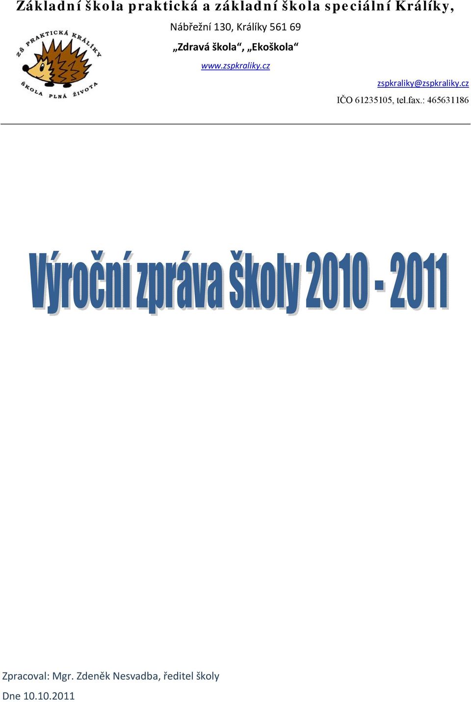 zspkraliky.cz zspkraliky@zspkraliky.cz IČO 61235105, tel.fax.