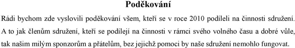 A to jak členům sdruţení, kteří se podílejí na činnosti v rámci svého