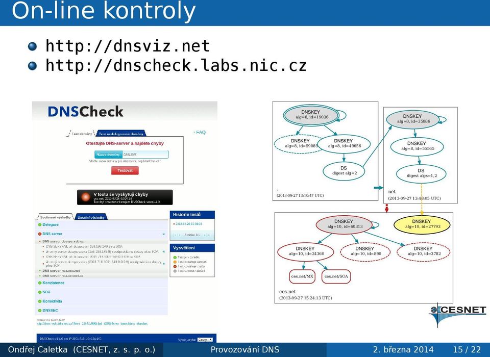 (2013-09-27 13:48:05 UTC) DNSKEY alg=10, id=60313 DNSKEY alg=10, id=27793 DNSKEY alg=10, id=24360 DNSKEY alg=10, id=890 DNSKEY