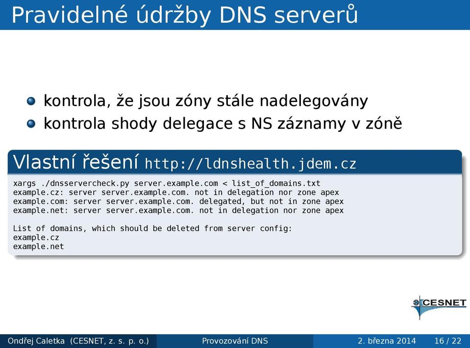 zone apex examplecom: server serverexamplecom delegated, but not in zone apex examplenet: server serverexamplecom not in delegation nor zone