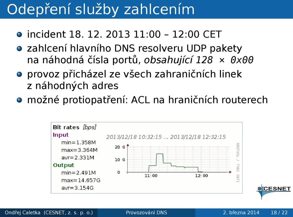 přicházel ze všech zahraničních linek z náhodných adres možné protiopatření: ACL