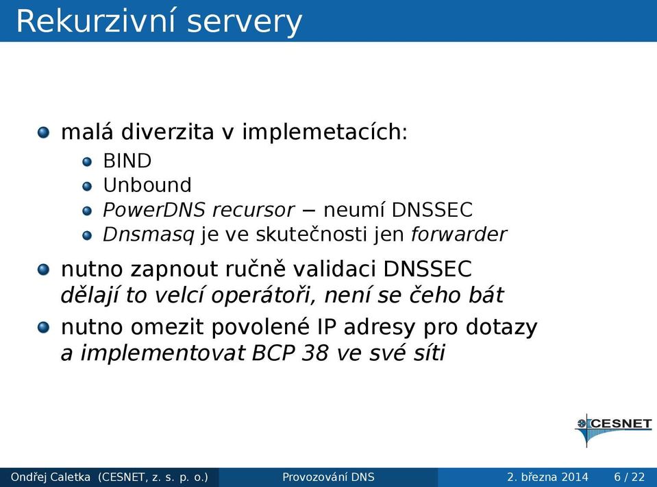 to velcí operátoři, není se čeho bát nutno omezit povolené IP adresy pro dotazy a