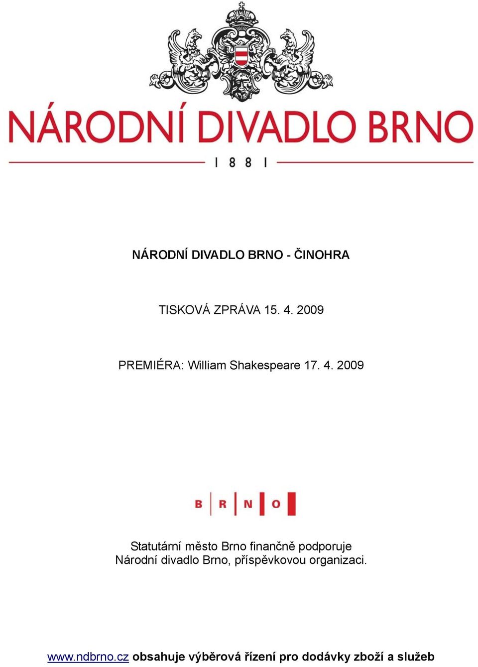 2009 Statutární město Brno finančně podporuje Národní divadlo