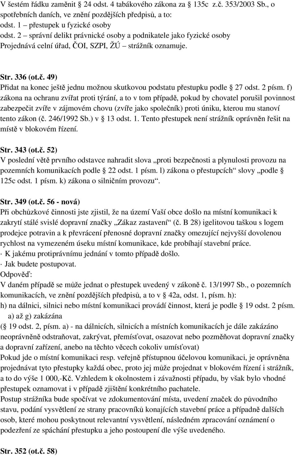 49) Přidat na konec ještě jednu možnou skutkovou podstatu přestupku podle 27 odst. 2 písm.