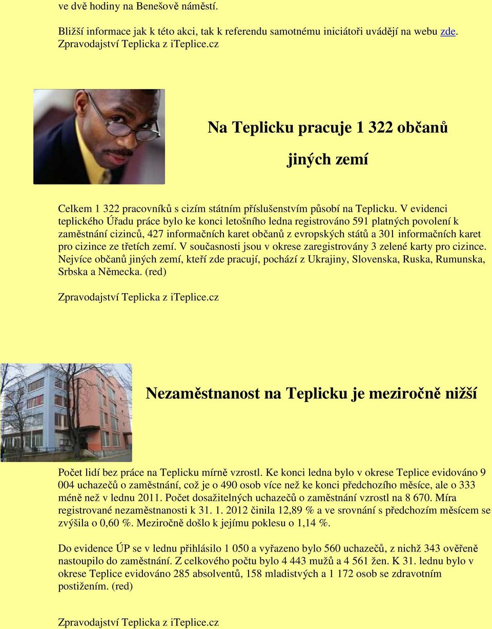 V evidenci teplického Úřadu práce bylo ke konci letošního ledna registrováno 591 platných povolení k zaměstnání cizinců, 427 informačních karet občanů z evropských států a 301 informačních karet pro