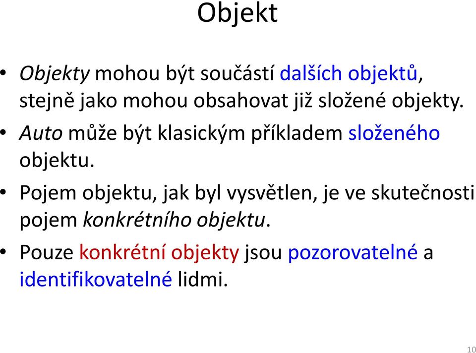 Auto může být klasickým příkladem složeného objektu.