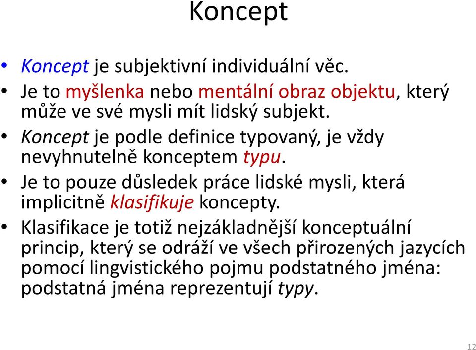 Konceptje podle definice typovaný, je vždy nevyhnutelně konceptem typu.