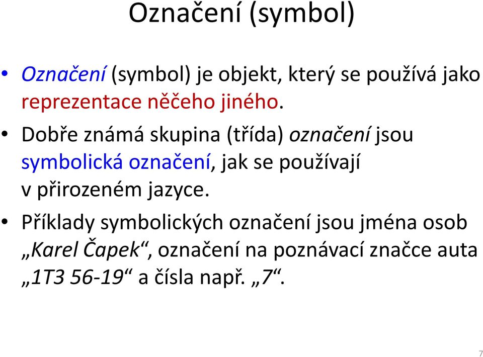 Dobře známá skupina (třída) označeníjsou symbolická označení, jak se používají