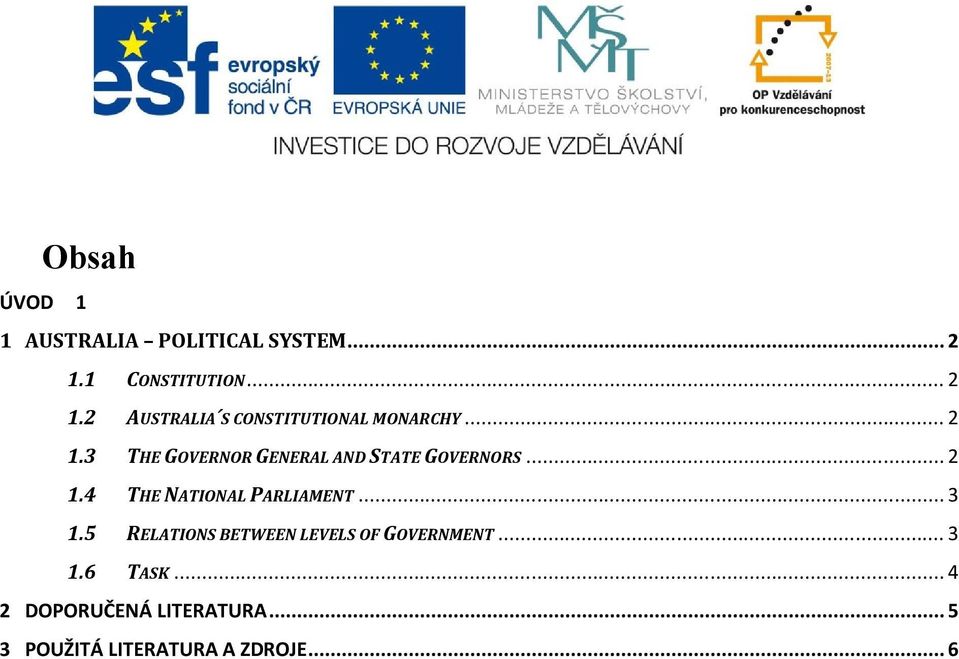 .. 2 1.4 THE NATIONAL PARLIAMENT... 3 1.5 RELATIONS BETWEEN LEVELS OF GOVERNMENT.