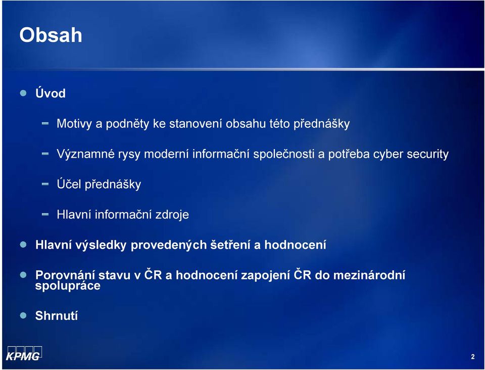Hlavní informační zdroje Hlavní výsledky provedených šetření a hodnocení