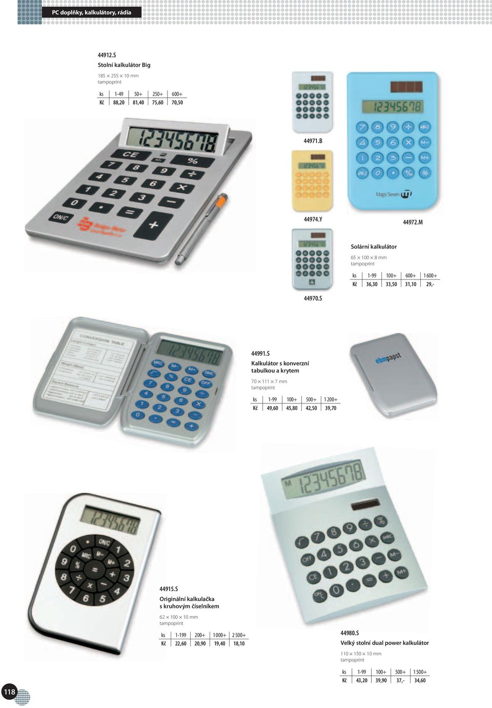 S Kalkulátor s konverzní tabulkou a krytem 70 111 7 mm ks 1-99 100+ 500+ 1 200+ Kč 49,60 45,80 42,50 39,70 44915.