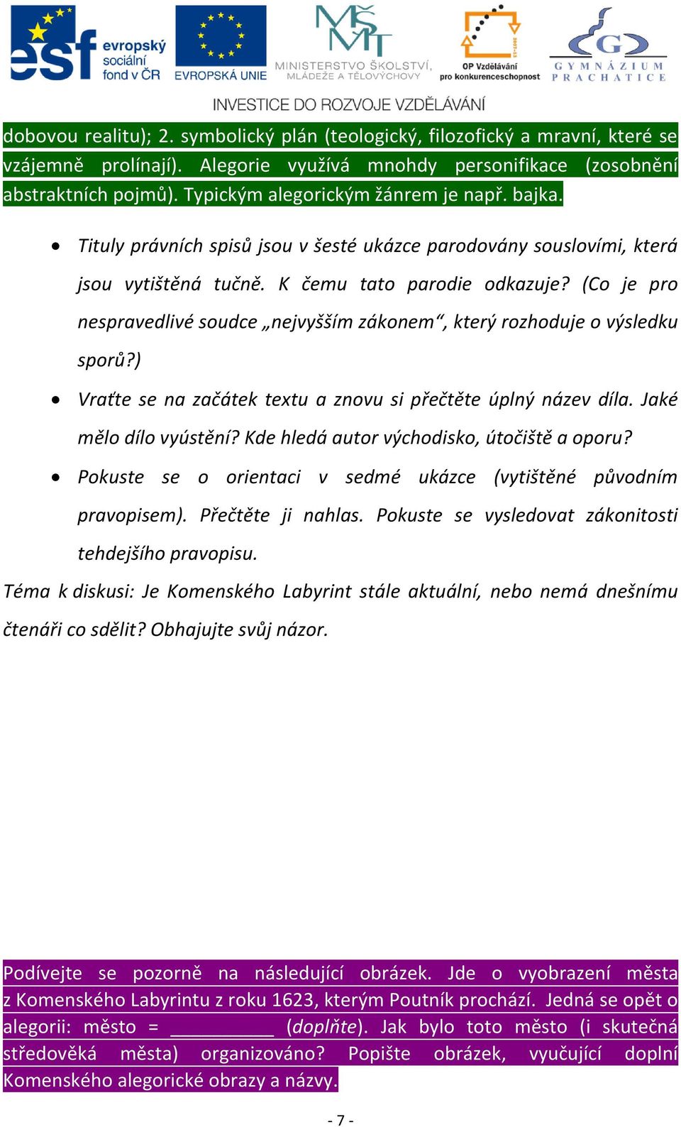 (Co je pro nespravedlivé soudce nejvyšším zákonem, který rozhoduje o výsledku sporů?) Vraťte se na začátek textu a znovu si přečtěte úplný název díla. Jaké mělo dílo vyústění?