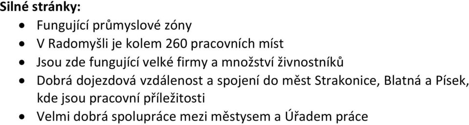 Dobrá dojezdová vzdálenost a spojení do měst Strakonice, Blatná a Písek,