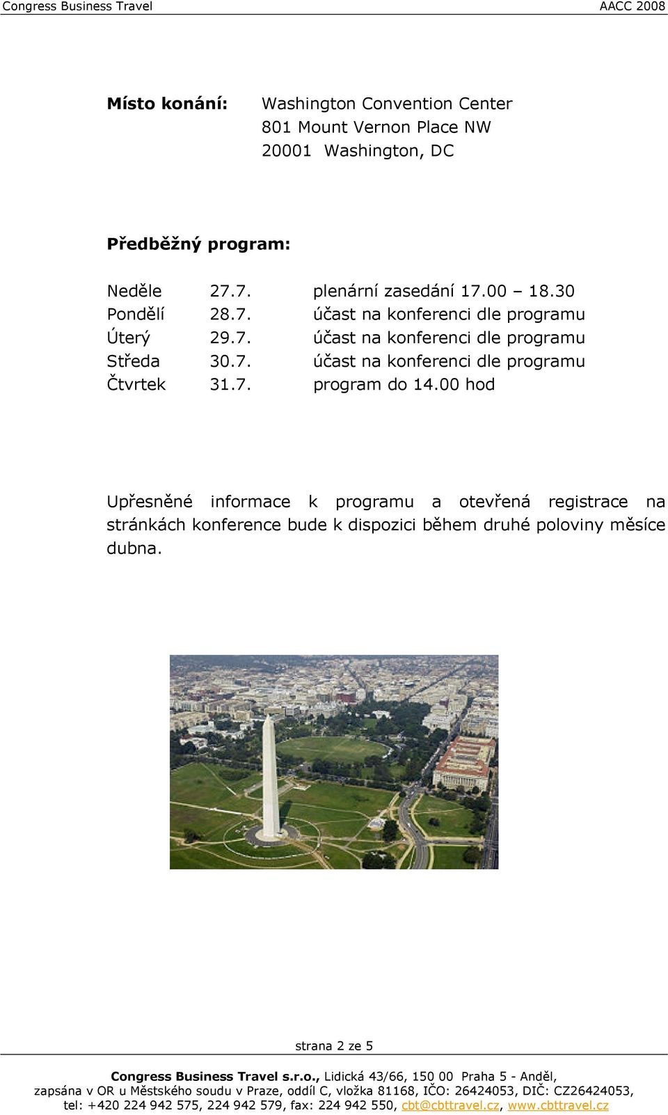 7. účast na konferenci dle programu Čtvrtek 31.7. program do 14.