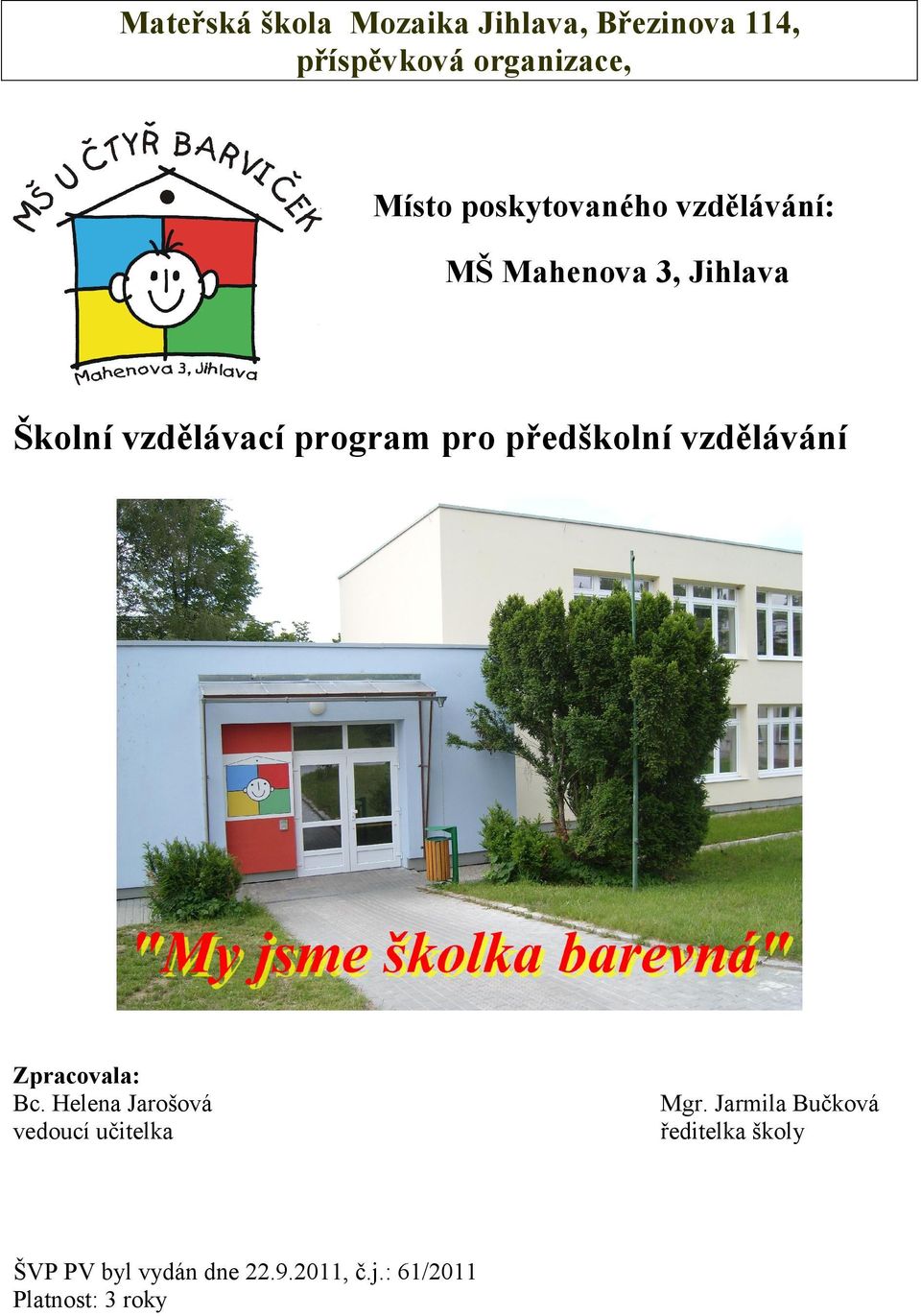 program pro předškolní vzdělávání Zpracovala: Bc.