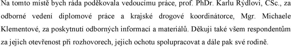 Michaele Klementové, za poskytnutí odborných informací a materiálů.