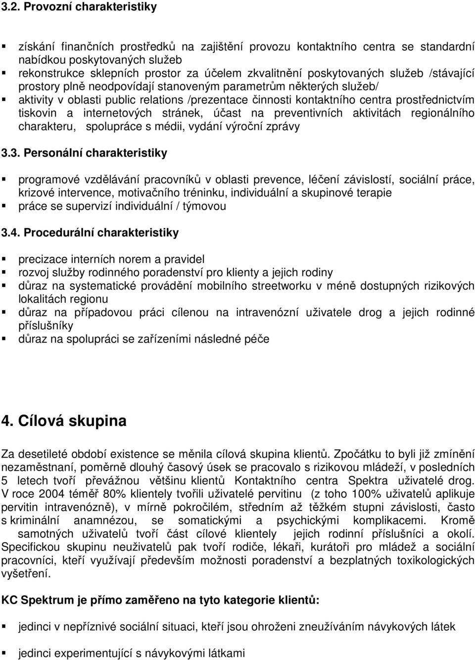 a internetových stránek, účast na preventivních aktivitách regionálního charakteru, spolupráce s médii, vydání výroční zprávy 3.