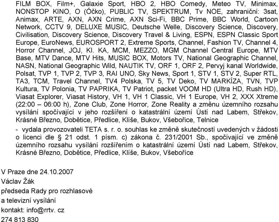 EUROSPORT 2, Extreme Sports, Channel, Fashion TV, Channel 4, Horror Channel, JOJ, KI.