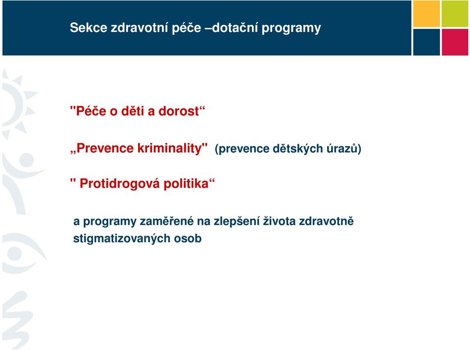 úrazů) " Protidrogová politika a programy zaměřené