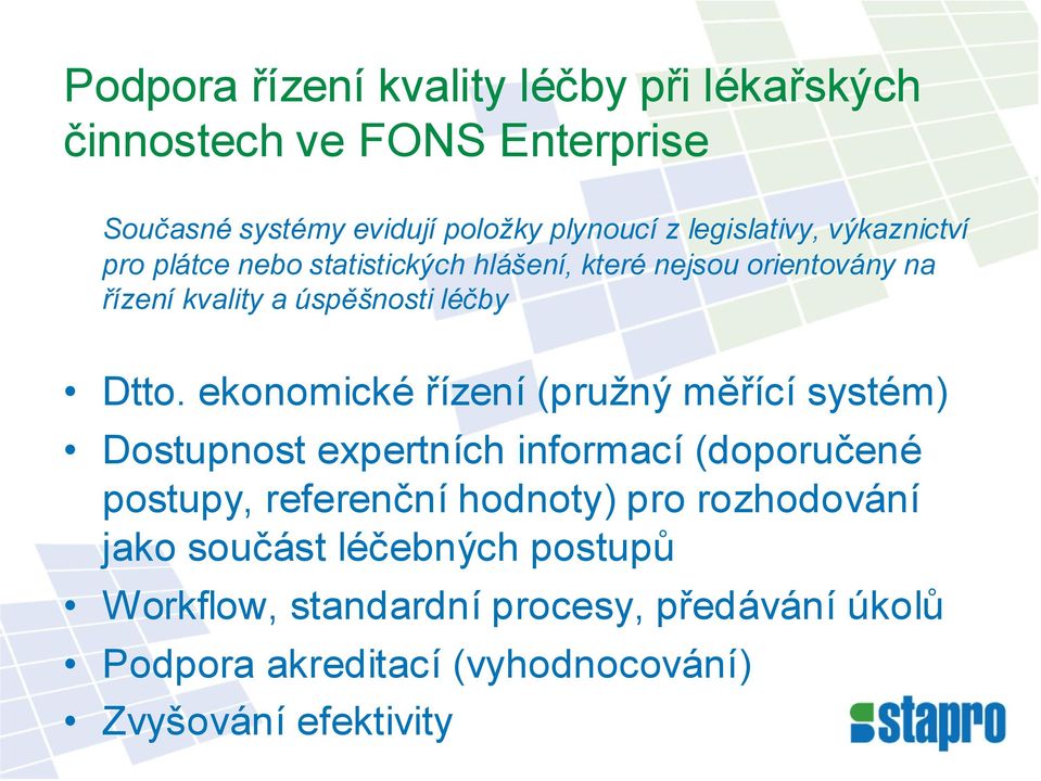 Dtto. ekonomické řízení (pružný měřící systém) Dostupnost expertních informací (doporučené postupy, referenční hodnoty) pro