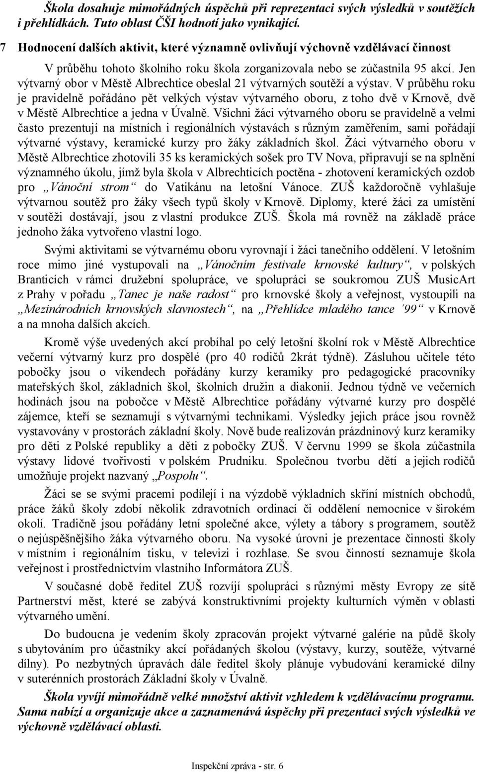 Jen výtvarný obor v Městě Albrechtice obeslal 21 výtvarných soutěží a výstav.