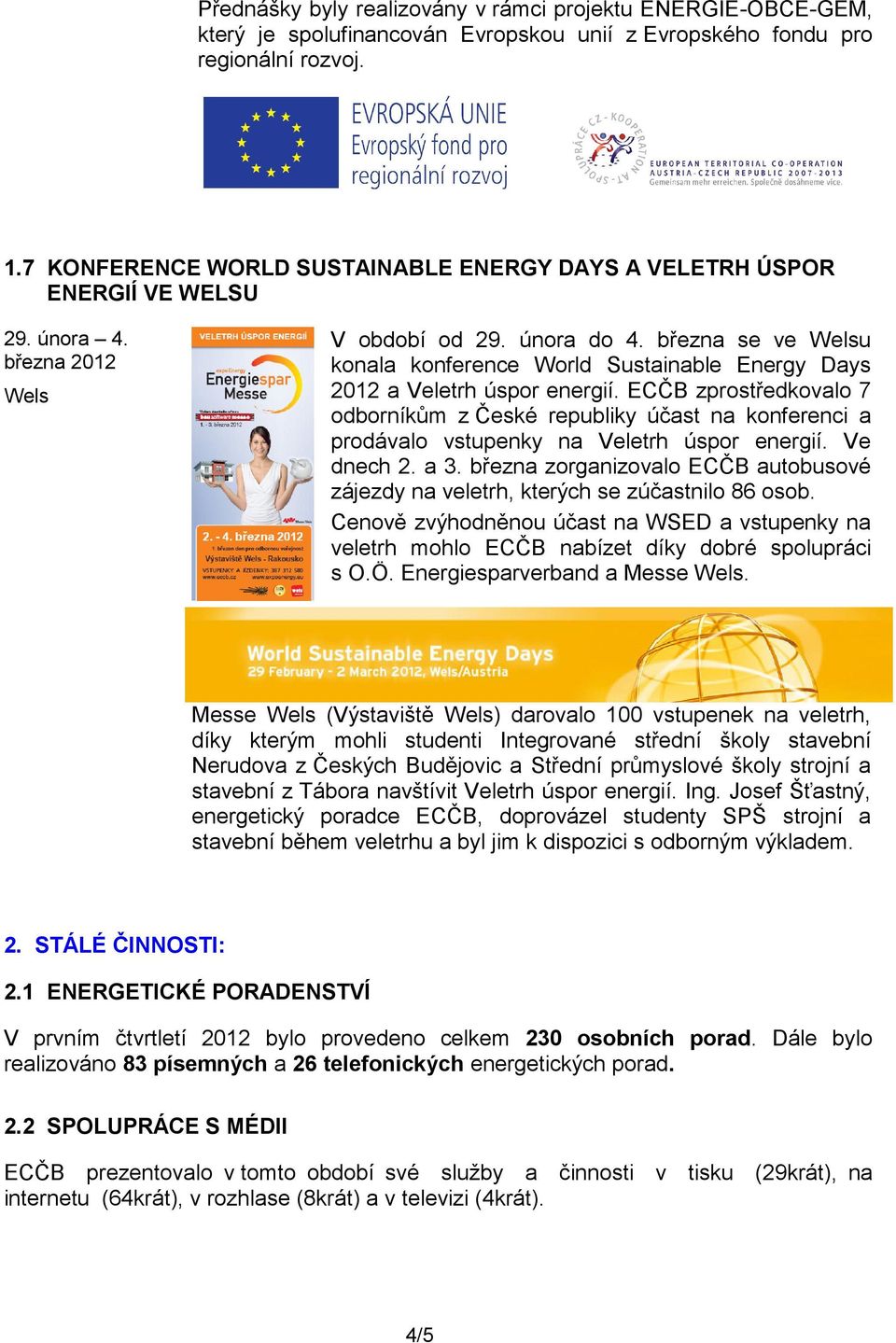 března se ve Welsu konala konference World Sustainable Energy Days 2012 a Veletrh úspor energií.