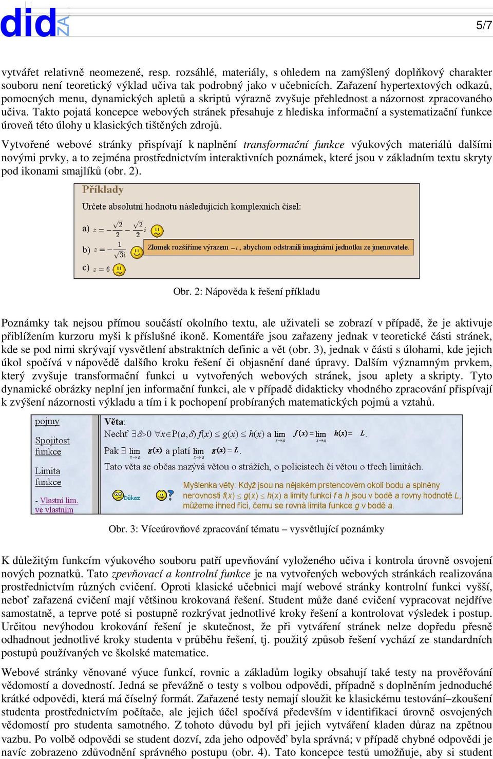 Takto pojatá koncepce webových stránek přesahuje z hlediska informační a systematizační funkce úroveň této úlohy u klasických tištěných zdrojů.