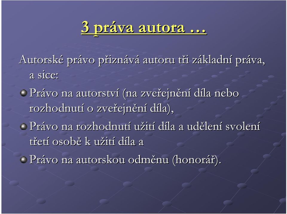 rozhodnutí o zveřejn ejnění díla), Právo na rozhodnutí užití díla a