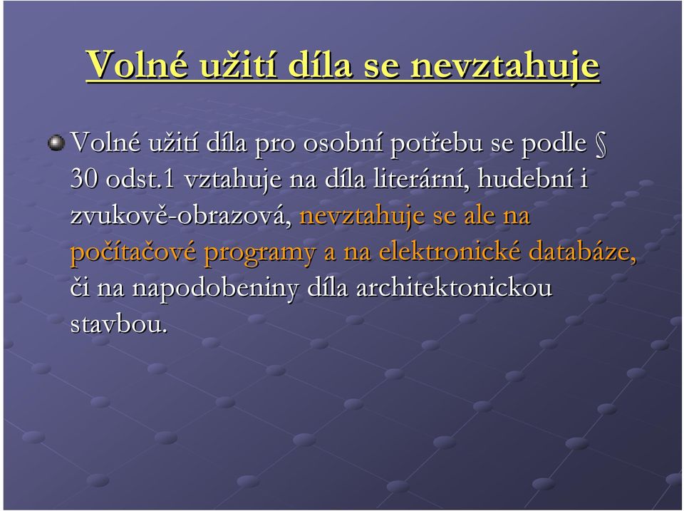 1 vztahuje na díla d literárn rní,, hudební i zvukově-obrazov