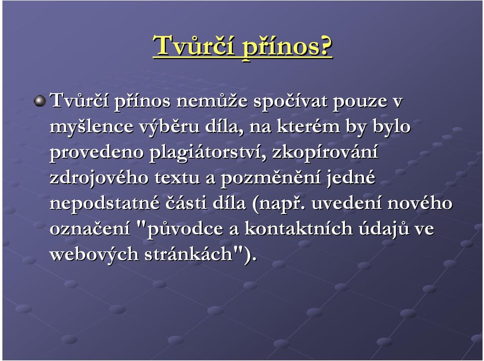 kterém m by bylo provedeno plagiátorstv torství,, zkopírov rování