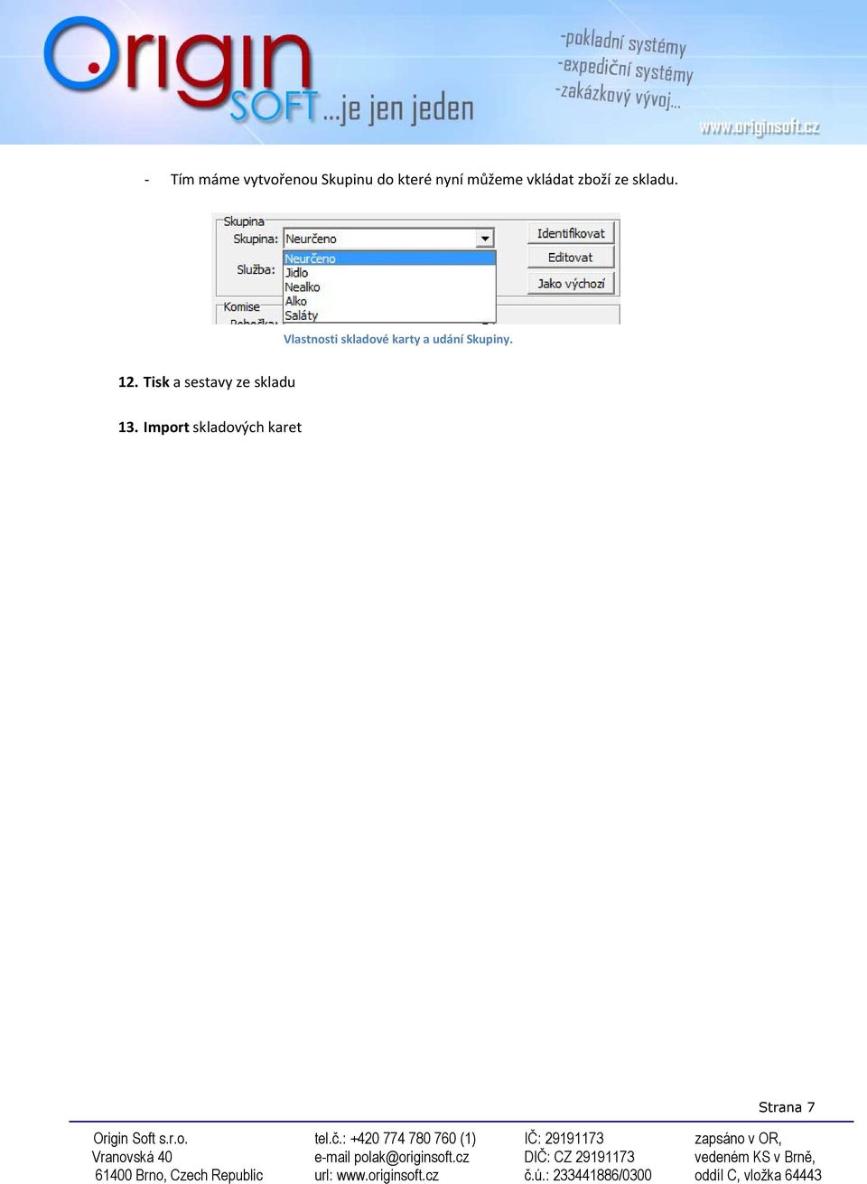 Vlastnosti skladové karty a udání Skupiny. 12.