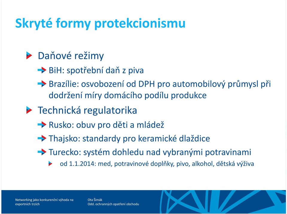 regulatorika Rusko: obuv pro děti a mládež Thajsko: standardy pro keramické dlaždice Turecko: