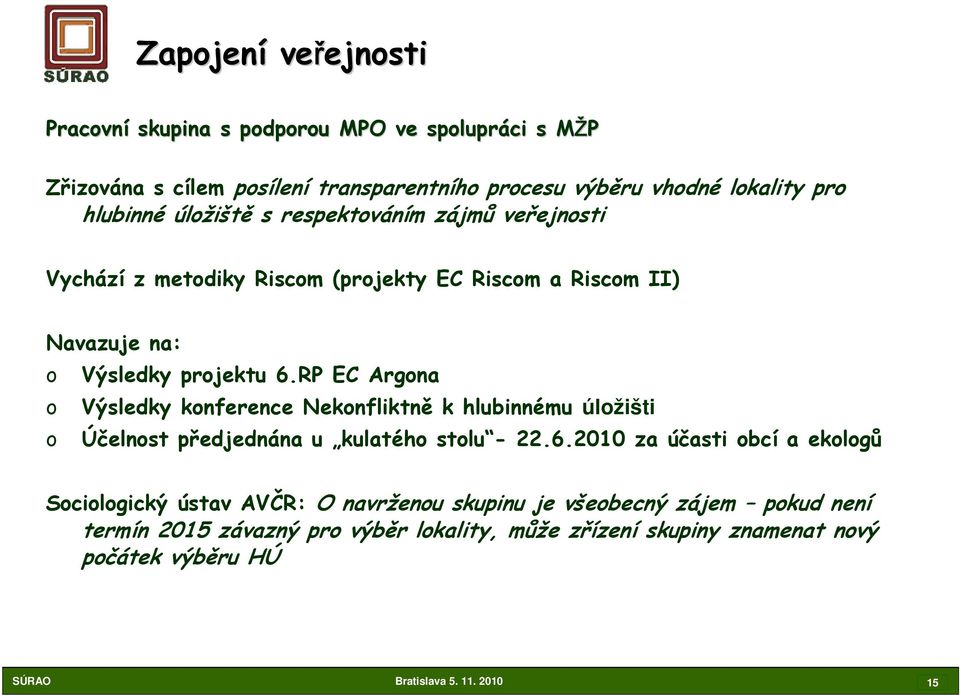 RP EC Argona o Výsledky konference Nekonfliktně k hlubinnému úložišti o Účelnost předjednána u kulatého stolu - 22.6.