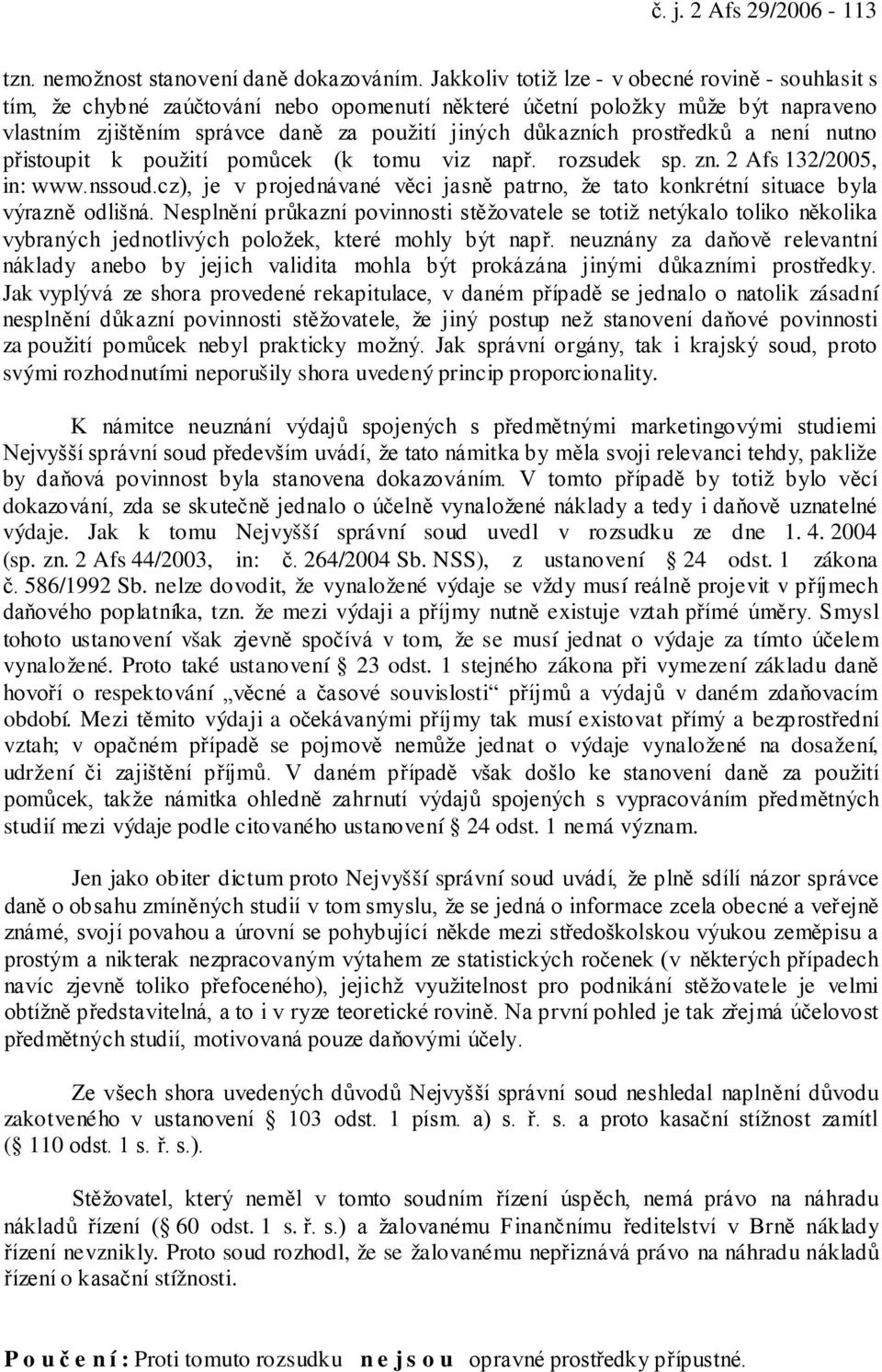 prostředků a není nutno přistoupit k použití pomůcek (k tomu viz např. rozsudek sp. zn. 2 Afs 132/2005, in: www.nssoud.