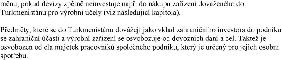 Předměty, které se do Turkmenistánu dovážejí jako vklad zahraničního investora do podniku se zahraniční