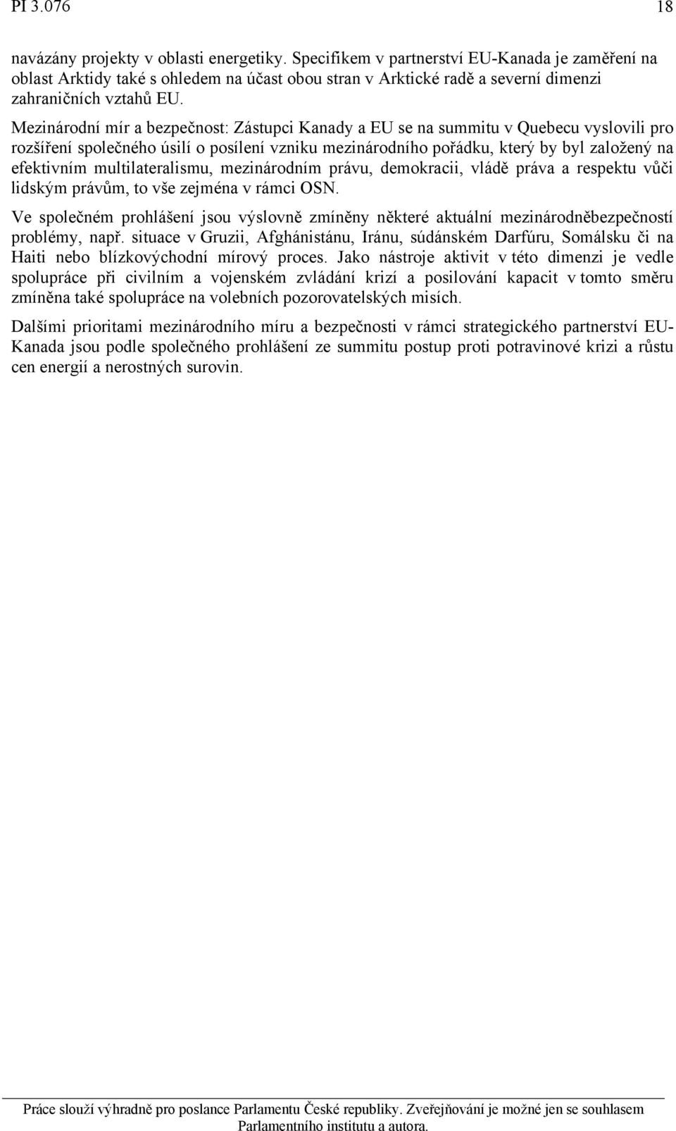 Mezinárodní mír a bezpečnost: Zástupci Kanady a EU se na summitu v Quebecu vyslovili pro rozšíření společného úsilí o posílení vzniku mezinárodního pořádku, který by byl založený na efektivním