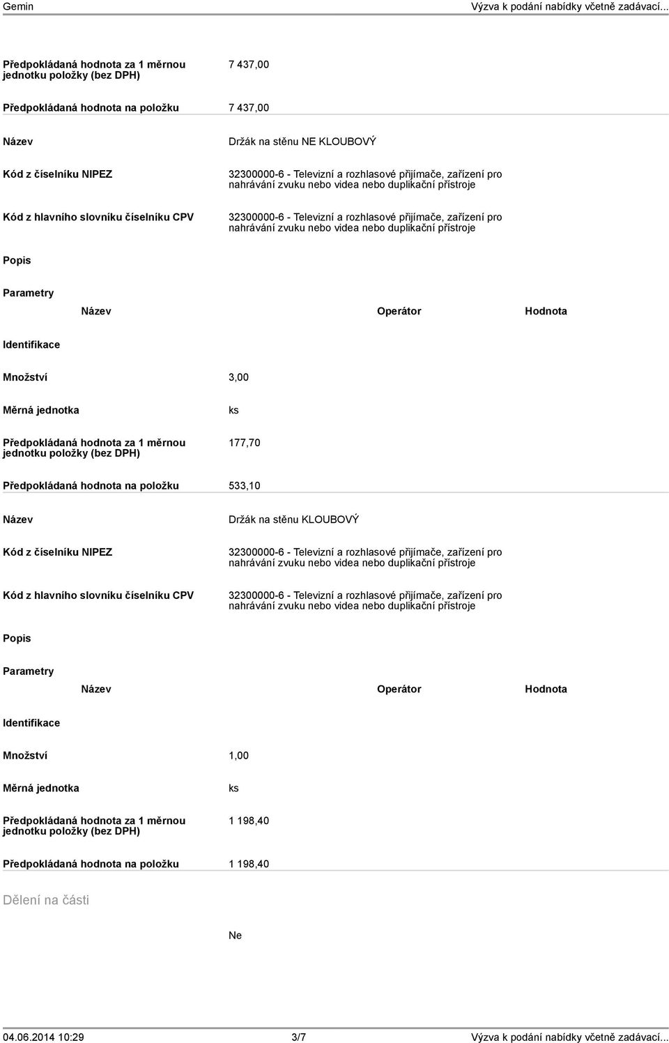 533,10 Držák na stěnu KLOUBOVÝ Popis Operátor Hodnota Množství 1,00 1 198,40