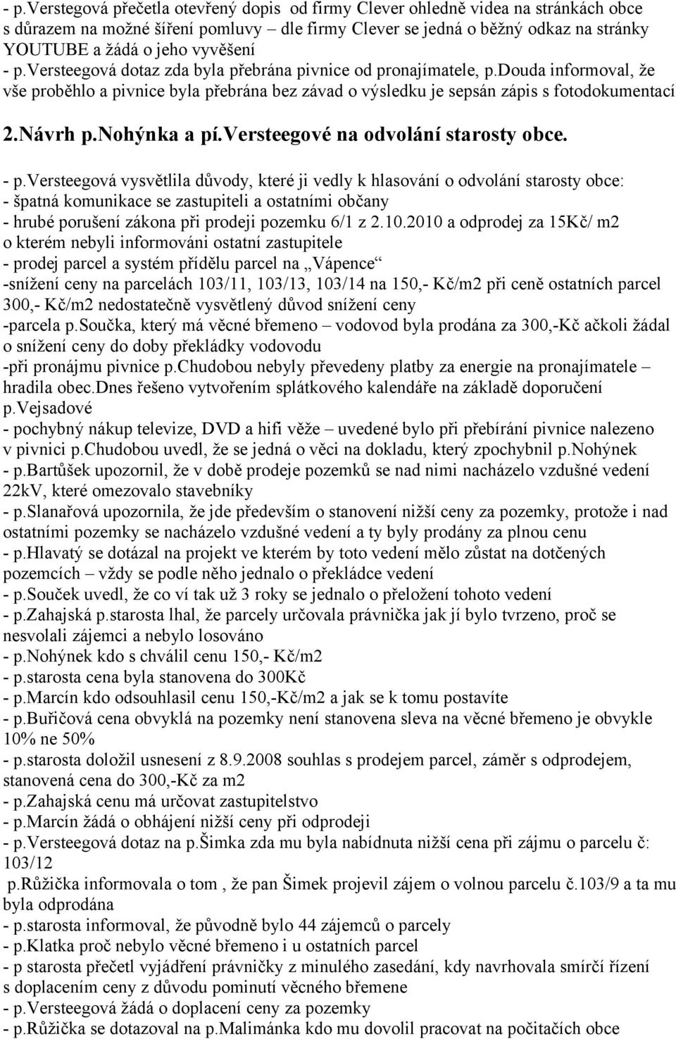 nohýnka a pí.versteegové na odvolání starosty obce. - p.