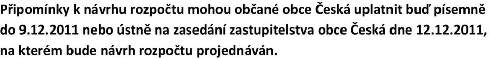 2011 nebo ústně na zasedání zastupitelstva obce