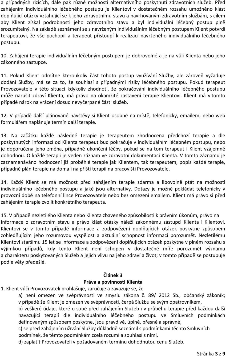 aby Klient získal podrobnosti jeho zdravotního stavu a byl individuální léčebný postup plně srozumitelný.