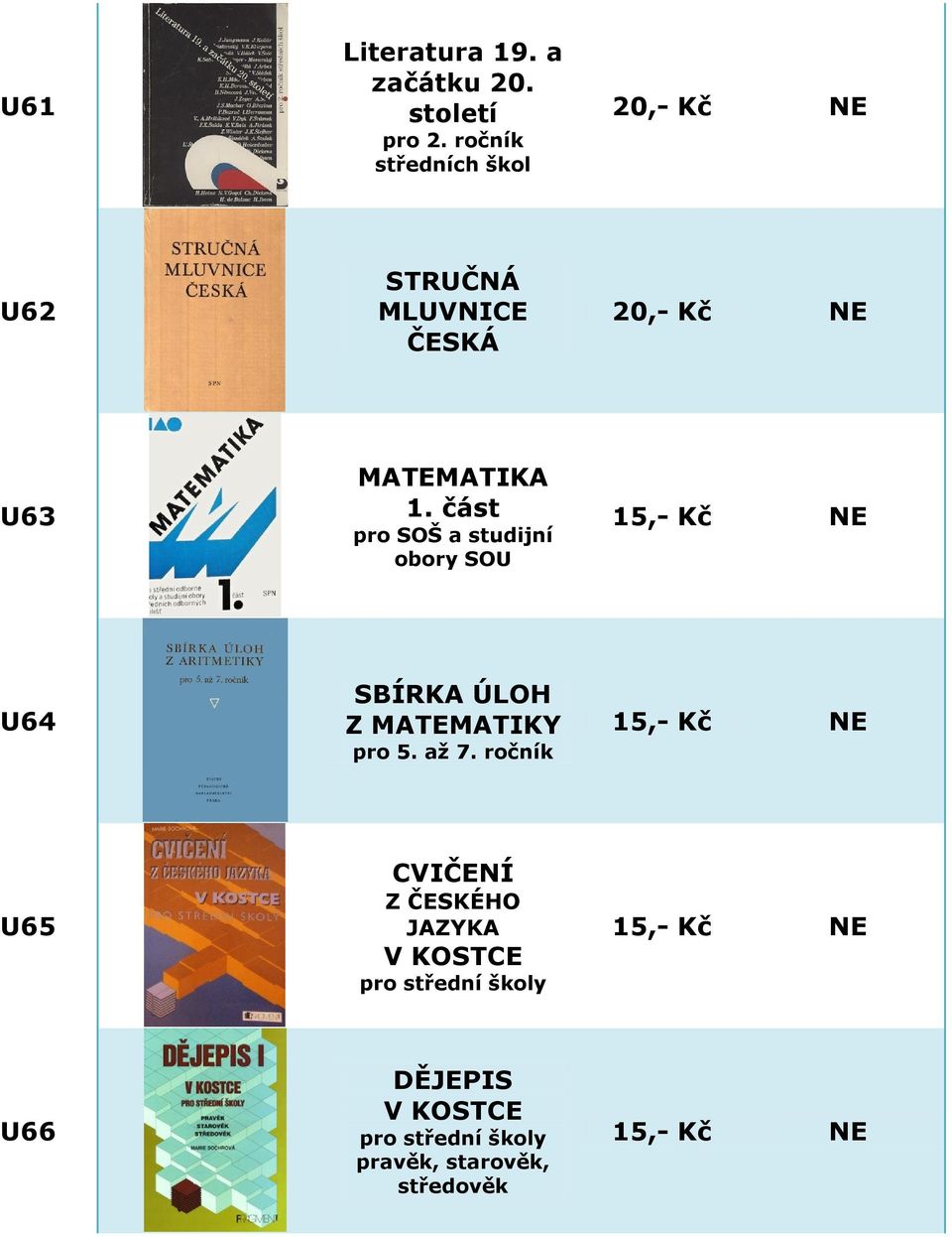 část pro SOŠ a studijní obory SOU 15,- Kč NE U64 SBÍRKA ÚLOH Z MATEMATIKY pro 5. až 7.